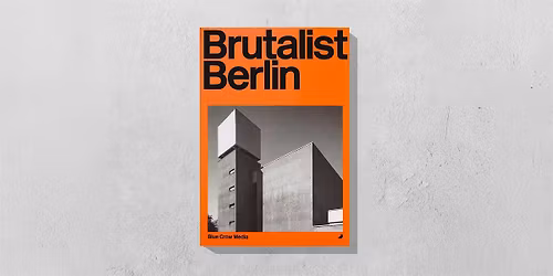 Brutalist Berlin book launch