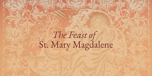 Holy Eucharist on the Feast of St. Mary Magdalene