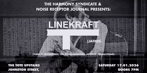 Harmony Syndicate & Noise Receptor presents: LINEKRAFT (JPN)