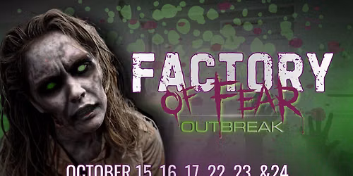  Upcoming Events  Factory of Fear - Outbreak