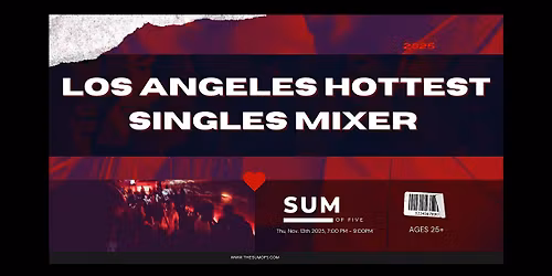 Los Angeles's Hottest Singles Mixer 25+