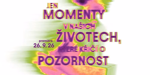 PREMI\u00c9RA ~ Jen momenty v na\u0161ich \u017eivotech, kter\u00e9 k\u0159i\u010d\u00ed o pozornost