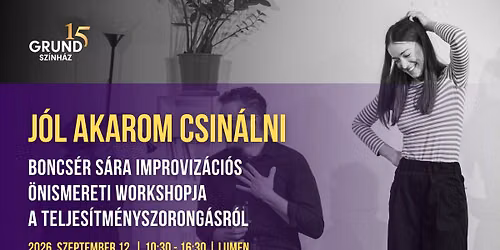 J\u00d3L AKAROM CSIN\u00c1LNI | Improviz\u00e1ci\u00f3s \u00f6nismereti workshop Boncs\u00e9r S\u00e1r\u00e1val