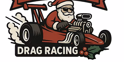 Year End Holiday Fest, Santa, Drag Racing, Concert, Show Cars & Family Fun!