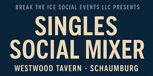 Break The Ice Social Events Singles Social Mixer Schaumburg Westwood Tavern