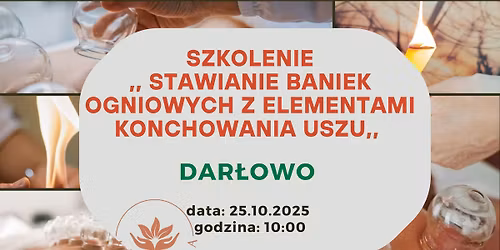 Szkolenie ' Stawianie baniek ogniowych z elementami konchowania uszu,