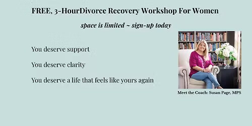 FREE 3-Hour Divorce Recovery Workshop For Women