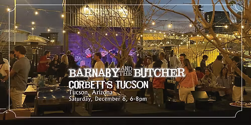 Barnaby and the Butcher, CORBETT'S Tucson
