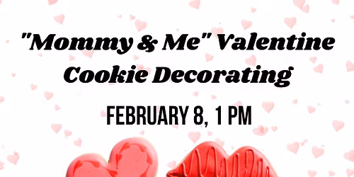 "Mommy & Me" Valentine Cookie Decorating