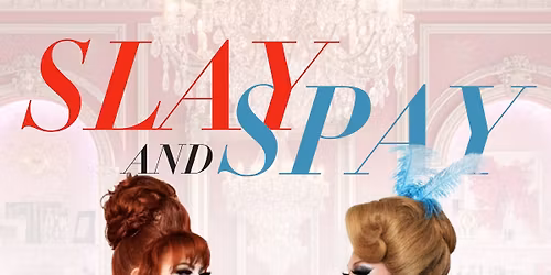Slay and Spay- Drag Show- Benefiting Lexington Humane Society 