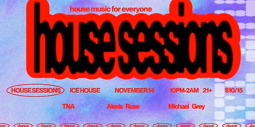 House Sessions feat. TNA, Alexis Rose & Michael Grey!!!