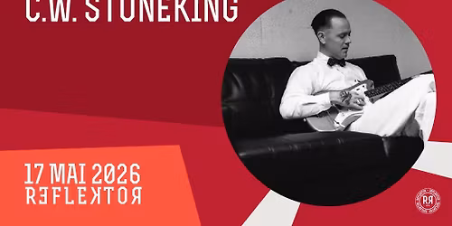 C.W. STONEKING au REFLEKTOR le 17 mai 2026