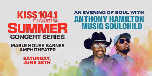 KISS Summer Concert Series: Evening of Soul with Anthony Hamilton & Musiq Soulchild