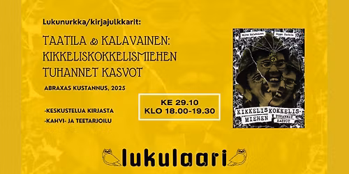Lukunurkka\/kirjajulkkarit - Taatila & Kalavainen: Kikkeliskokkelismiehen tuhannet kasvot