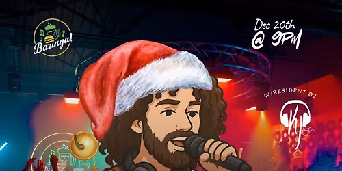 \ud83c\udf85 \ud83c\udf89 SANTA HAT PARTY at BAZINGA! \ud83c\udf89 w\/DJ KJ