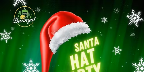 \ud83c\udf85 \ud83c\udf89 SANTA HAT PARTY at BAZINGA! \ud83c\udf89 w\/DJ 4MATIK