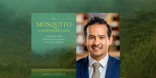 The Mosquito Confederation: A talk by Dr. Daniel Mendiola
