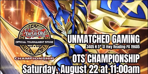 YUGIOH: OTS Championship - Saturday, August 22nd at 11:00am