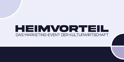 HEIMVORTEIL | Marketing meets Kultur.
