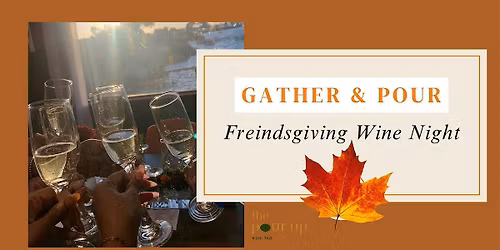 Gather & Pour: Friendsgiving Wine Night