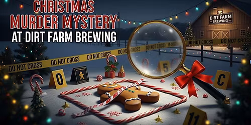 Christmas M**der Mystery at Dirt Farm Brewing