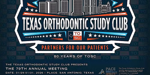 TEXAS ORTHODONTIC STUDY CLUB 79TH ANNUAL MEETING