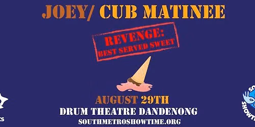 South Metro Showtime Joey\/ Cub Matinee!