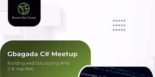 Gbagada C# Meetup: Building and Structuring APIs (C#, Asp.Net)