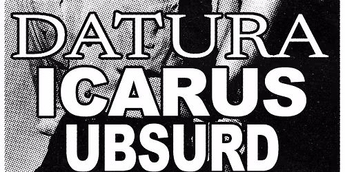 Live Music (all ages) featuring: Datura, Icarus and UBSURD