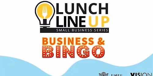 Lunch LineUp: Business & Bingo