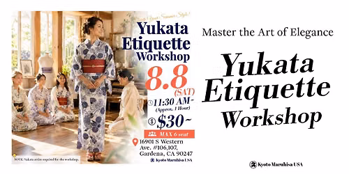 \u30108\/8(SAT)\u3011Move with Grace \u2728 Yukata Etiquette Workshop in Gardena \u2013 Elevate Your Summer Style!