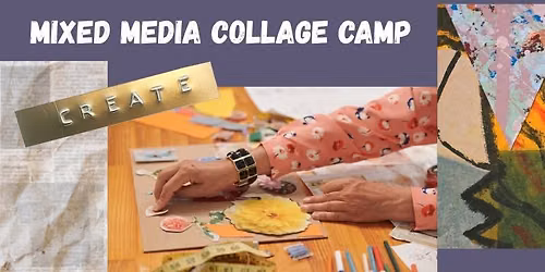 Mixed Media Collage Camp- 8y-12y