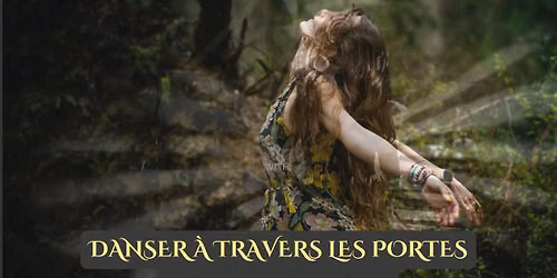 Danse des 5Rythmes\u00ae DANSER \u00c0 TRAVERS LES PORTES