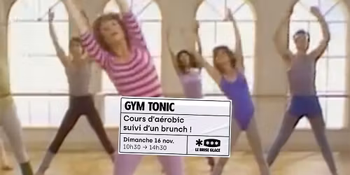 Gym tonic \u2219 Brunch et cours d'a\u00e9robic au Brise Glace