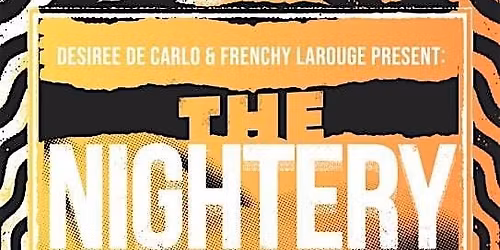 The Nightery Presented by Desiree De Carlo & Frenchy LaRouge