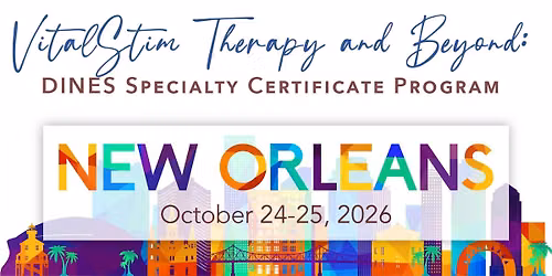 VitalStim\u00ae Therapy and Beyond: DINES Specialty Certificate Program