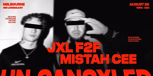 UN-CANCXLED | JXL F2F MISTAH CEE | MELBOURNE