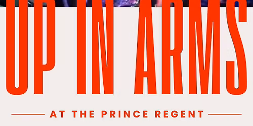 up in Arms! Live at The Prince Regent.