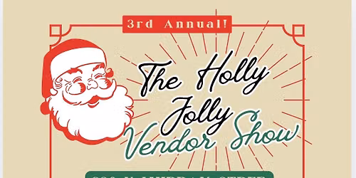 3rd annual HOLLY JOLLY VENDOR SHOW