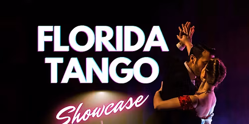 FLORIDA TANGO SHOWCASE + WORKSHOPS + MILONGA