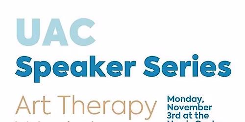 UAC Speaker Series: Art Therapy Workshop Hosted by Holly Zazo, LMHC, ART