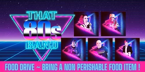 That 80's Band Dance Party & Food Drive!