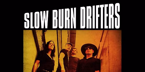 Slow Burn Drifters w\/ special guests The Crawling Stones