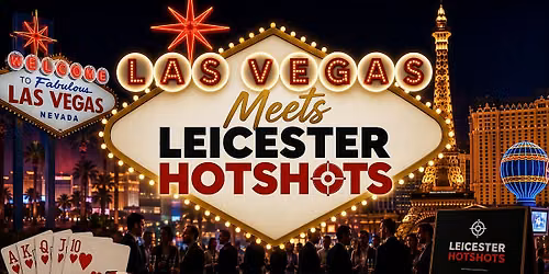 Las Vegas meets Leicester Hotshots