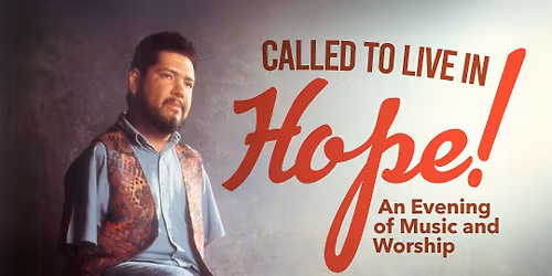 Called to Live in Hope! An Evening of Music and Worship with Tony Mel\u00e9ndez  
