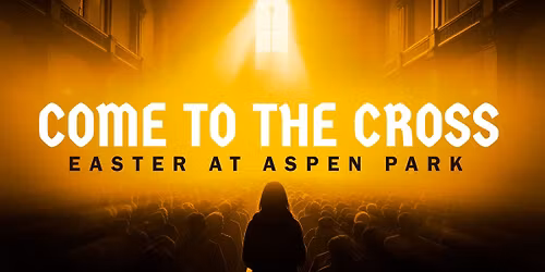 Easter - Come to the Cross