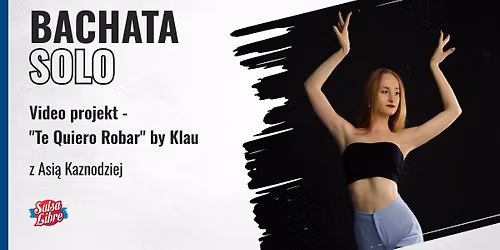 \ud83d\udc83 Projekt Video "Te Quiero Robar" by Klau \ud83d\udc83 z Asi\u0105 Kaznodziej od 06.11