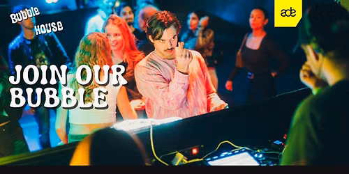 BUBBLE HOUSE x ADE
