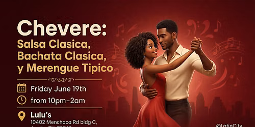 Chevere: Salsa Clasica, Bachata Clasica y Merengue Tipico