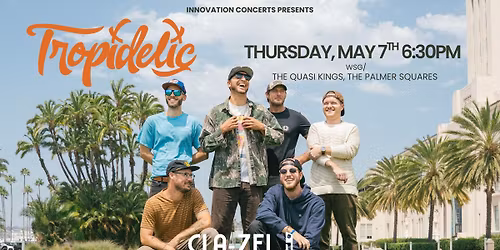 Tropidelic LIVE at Cla-Zel Theater wsg\/ The Quasi Kings and The Palmer Squares Thursday May 7th
